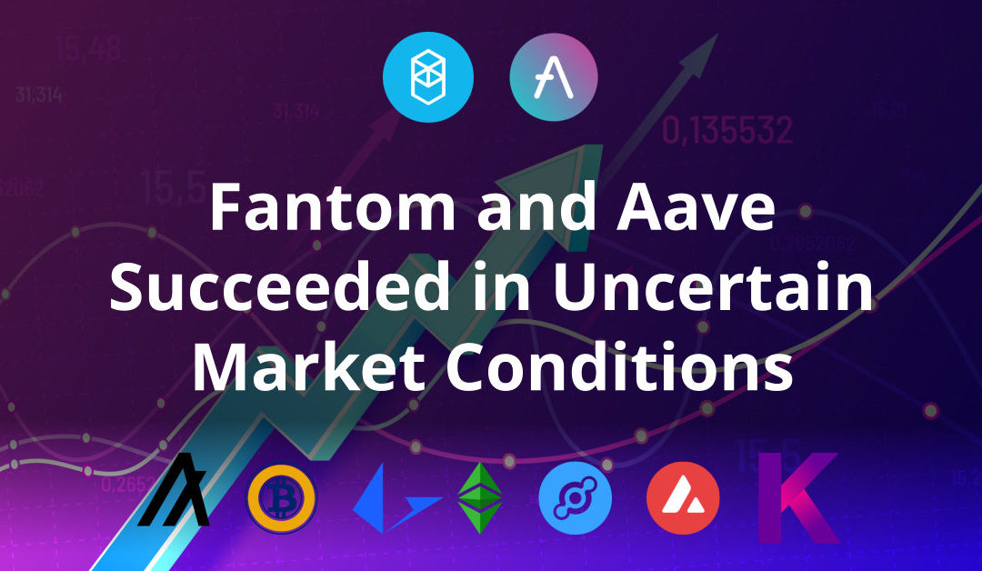 Fantom And Aave Succeeded In Uncertain Market Conditions