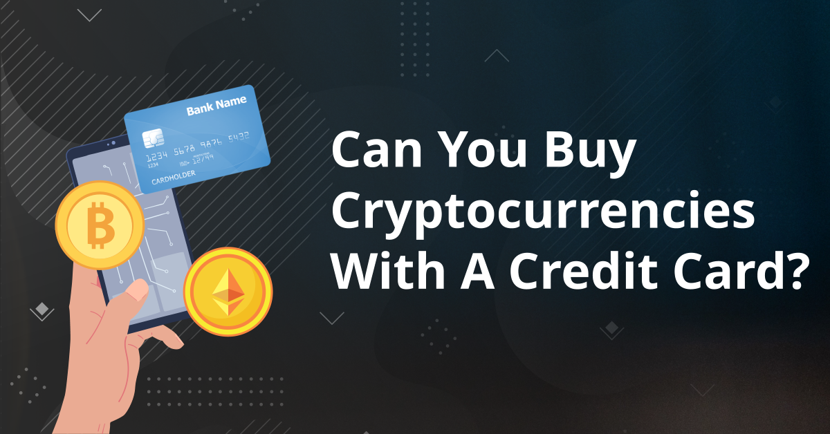 Can You Buy Cryptocurrencies With A Credit Card?