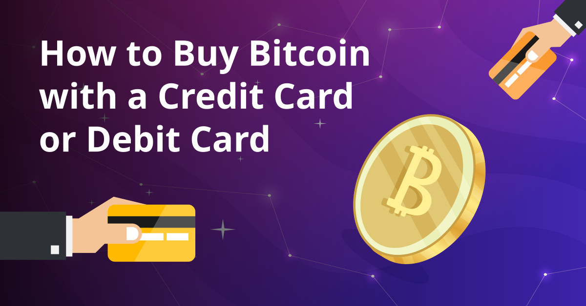 How to Buy Bitcoin with a Credit or Debit Card